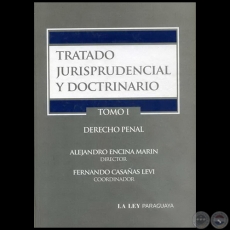 TRATADO JURISPRUDENCIAL Y DOCTRINARIO TOMO I DERECHO PENAL - Coordinador: FERNANDO CASAAS LEVI - Ao 2011